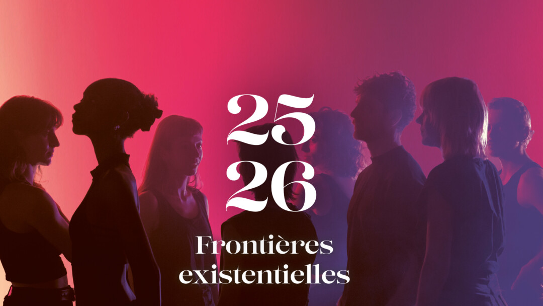 Nouvelle saison : Frontières existentielles